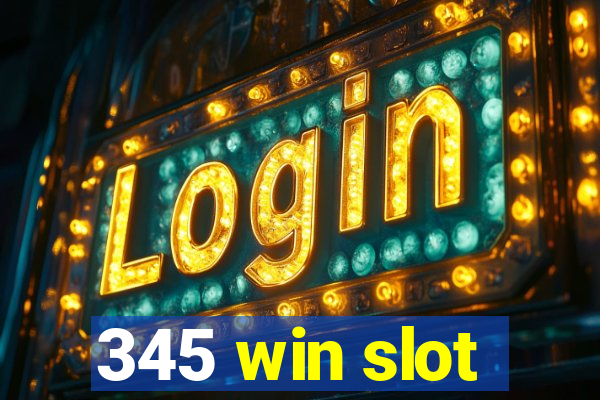 345 win slot